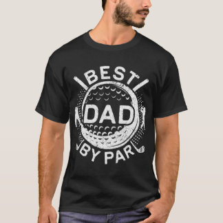 Best Dad By Par  Golf Lover Fathers Day Gift T-Shirt