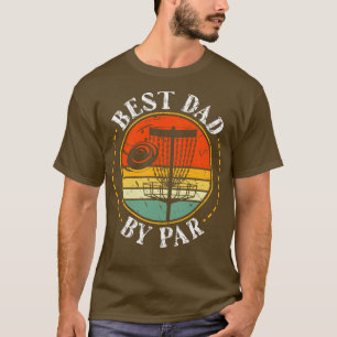Best Dad By Par King of Disc Golf T-Shirt