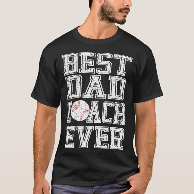 Best Dad Coach Ever Baseball Father s Day T-Shirt (Front)