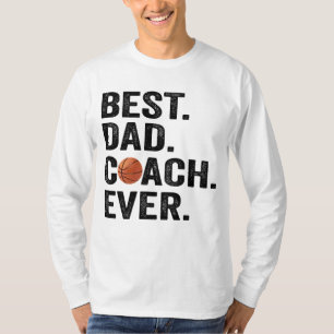 Best Dad Coach Ever Basketball Father Sport Gift T-Shirt