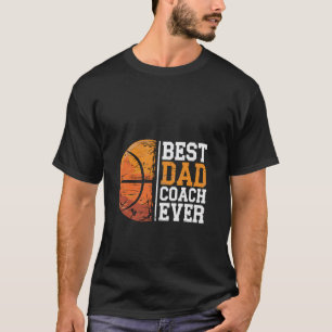 Best Dad Coach Ever Basketball Sportswear for Fath T-Shirt