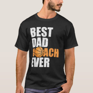 Best Dad Coach Ever Father Daddy Papa Basketball P T-Shirt