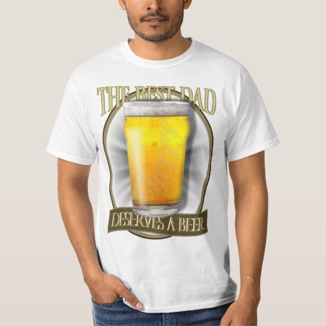 Best Dad Deserves A Beer T-Shirt (Front)