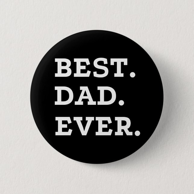 Best Dad Ever 6 Cm Round Badge (Front)