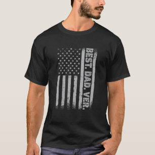 Best Dad Ever America Flag Gift For Men Father's D T-Shirt