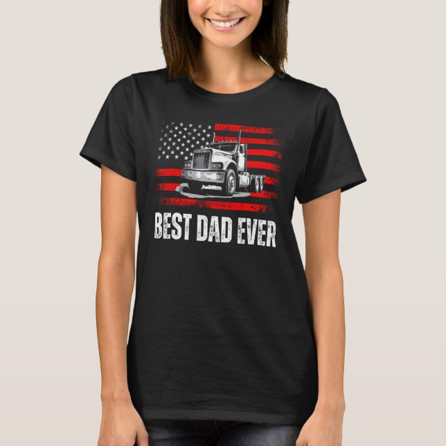 Best Dad Ever American Flag Best Trucker Dad Fathe T-Shirt (Front)