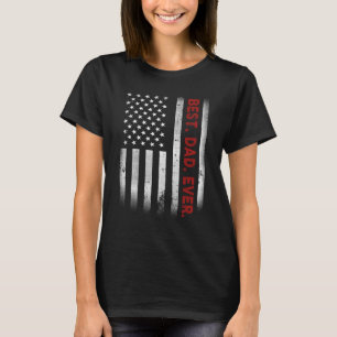 Best. Dad. Ever. American Flag Father's Day Gift T-Shirt