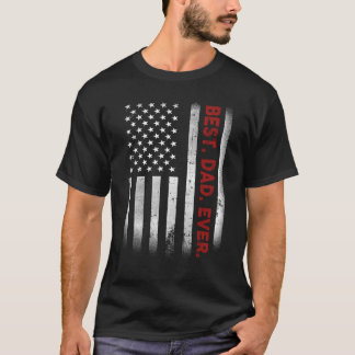 Best. Dad. Ever. American Flag Father's Day Gift T-Shirt