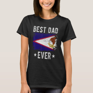 Best Dad Ever American Samoa Flag Best American Sa T-Shirt