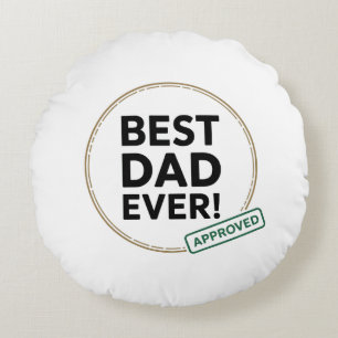 Best Dad Ever, Approved text design Round Cushion