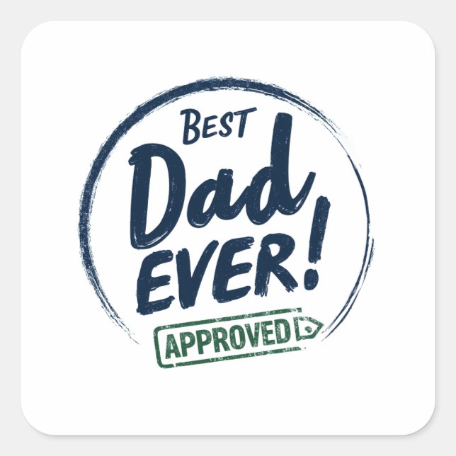 Best Dad Ever,  Aprroved text design Square Sticker (Front)