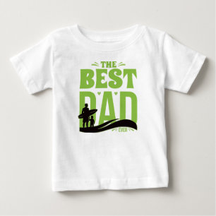 Best Dad Ever Baby T-Shirt