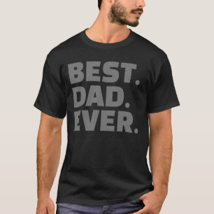 Best Dad Ever Black Grey Typography Father's Day T-Shirt
