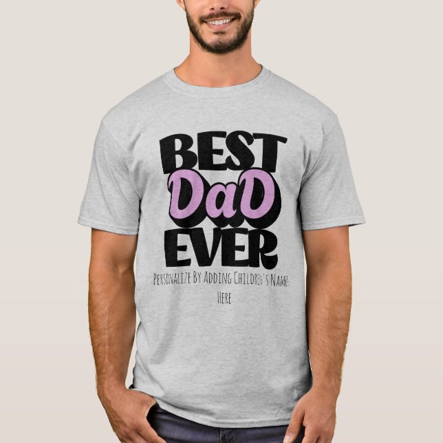  Best Dad Ever Black Typography Personalize T-Shirt (Front)