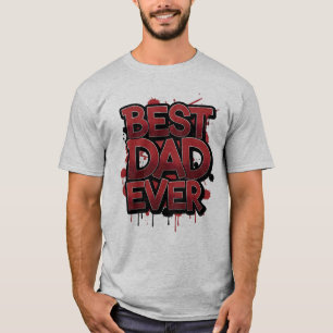Best Dad Ever Bold Red Graffiti Street Art Design T-Shirt