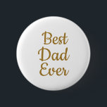 Best dad ever button<br><div class="desc">Father's day</div>