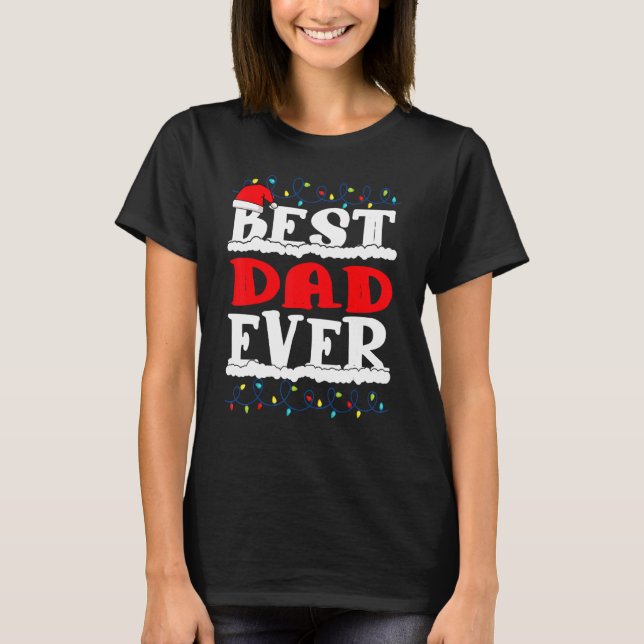 Best Dad Ever  Christmas Family Lights Santa Xmas T-Shirt (Front)