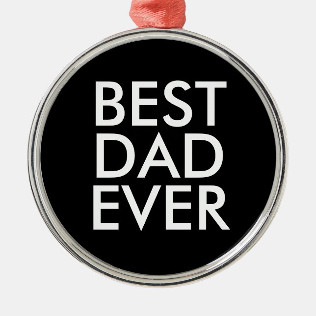 Best dad ever | Christmas gift idea Metal Tree Decoration (Front)