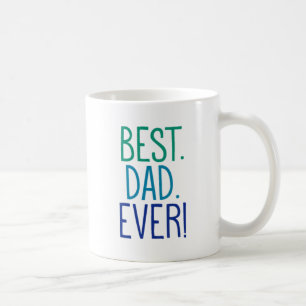 Best. Dad. Ever! Coffee Mug