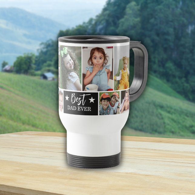 Best Dad Ever Create Your Own 10 Photo Collage  Travel Mug (best Dad Ever Photo Collage Travel Mug)