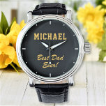 Best Dad Ever Custom Elegant Text Personalised Watch<br><div class="desc">Customise the text, and easily create your personalised watch. Click CUSTOMIZE FURTHER to change the background colour or text colour. You can TRANSFER this DESIGN on other Zazzle products and adjust it to fit most of the Zazzle items. Standard Studio designs are made in high-resolution vector graphics for a professional...</div>
