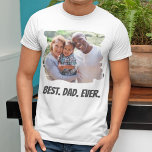 Best Dad Ever Custom Family Photo Father's Day T-Shirt<br><div class="desc">Create your personalised Father's Day gift t-shirt with your custom photo and text.</div>
