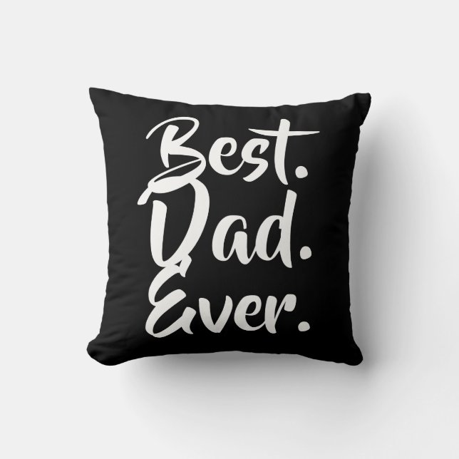 Best Dad Ever, Dad Gift, Fathers Day Gift Cushion (Front)
