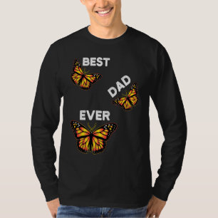 Best Dad Ever Entomologist Dad Monarch Butterfly E T-Shirt