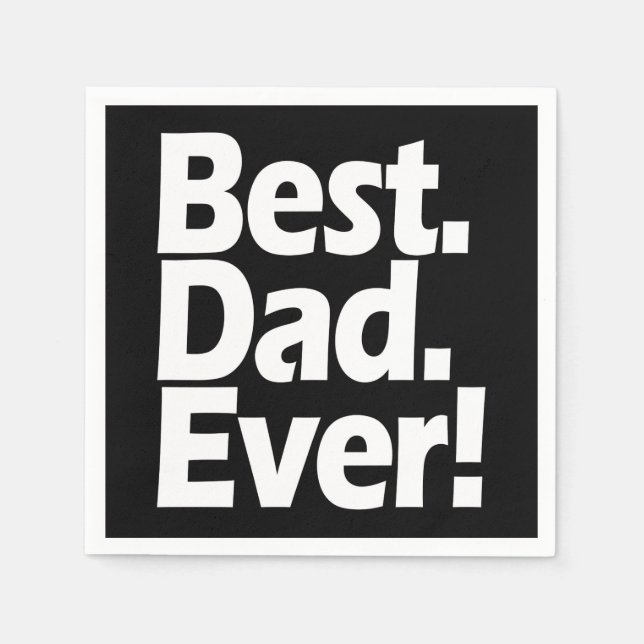 Best Dad Ever Exclamation Black/White Father's Day Napkin (Front)