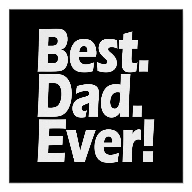 Best Dad Ever Exclamation Black/White Father's Day Poster (Front)