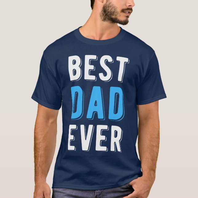 Best Dad Ever Father s Day Gift family T-Shirt (Front)