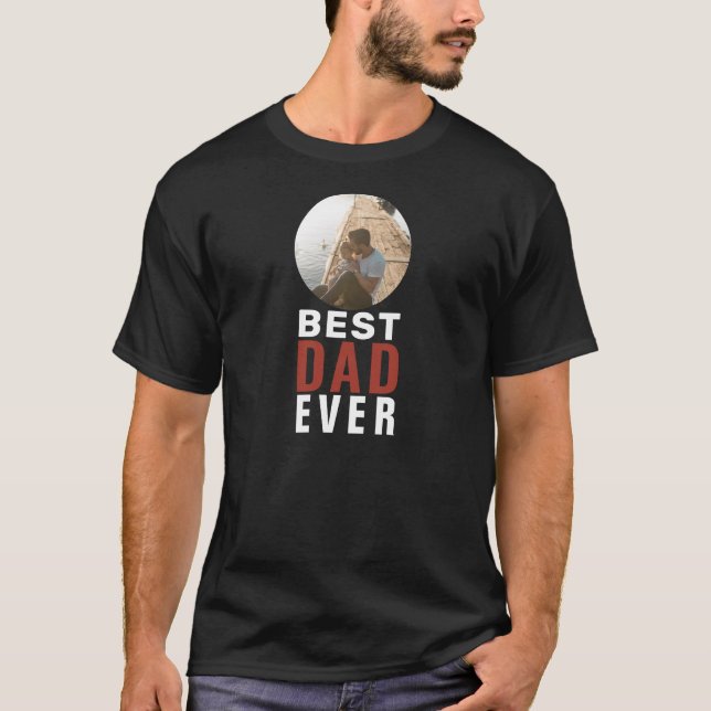 Best Dad Ever Father`s Day Photo T-Shirt (Front)