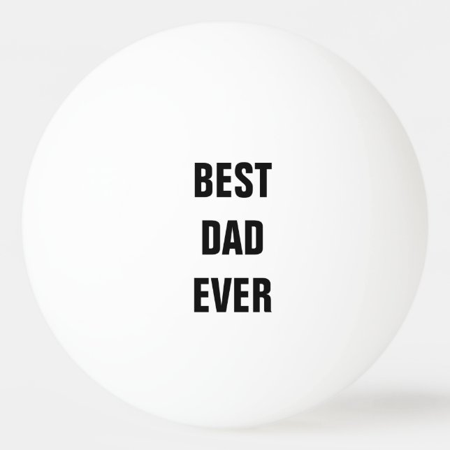 Best Dad Ever Father's Day Birthday Custom Gift Ping Pong Ball (Front)