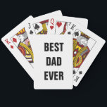Best Dad Ever Father's Day Birthday Custom Gift  Playing Cards<br><div class="desc">Printed with text template for "Best Dad Ever" which you may customise to make any personalised gifts,  party favours etc for Father's day,  birthdays,  weddings,  anniversary etc! You may also change the colours or font as you wish!</div>