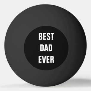Best Dad Ever Father's Day Birthday Gift Black Ping Pong Ball