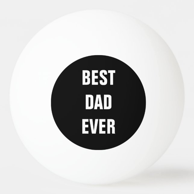 Best Dad Ever Father's Day Birthday Gift Custom Ping Pong Ball (Front)