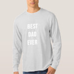 Best Dad Ever Father's Day Birthday Gift Grey T-Shirt<br><div class="desc">Printed with solid grey background and text template for "Best Dad Ever" which you may customise to make any personalised gifts,  party favours etc for Father's day,  birthdays,  weddings,  anniversary etc! You may also change the background colour as you wish!</div>