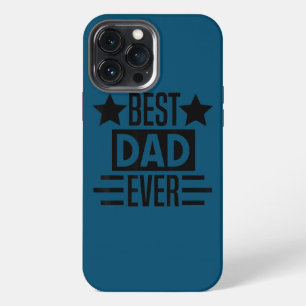 Best Dad Ever Fathers Day Funny Dad Daddy Papa iPhone 13 Pro Max Case