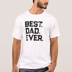 Best Dad Ever Father's Day Gift T-Shirt