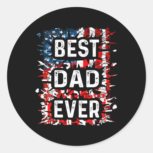 Best Dad Ever Fathers Day Papa Us American Flag  Classic Round Sticker (Front)