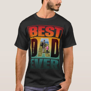 BEST DAD EVER FATHERS DAY PERSONALIZED PICTURE T-Shirt