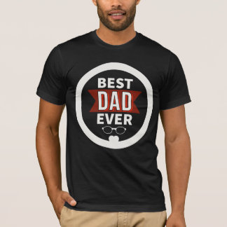 Best Dad Ever - Father's Day Text Design for Dads T-Shirt