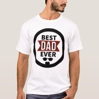 Best Dad Ever - Father's Day Text Design for Dads T-Shirt