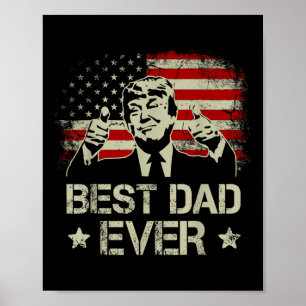 Best Dad Ever Fathers Day Usa American Flag Trump Poster