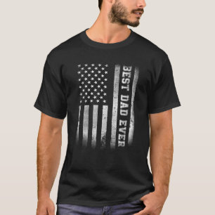 Best Dad Ever Flag American Funny Fathers Day For T-Shirt