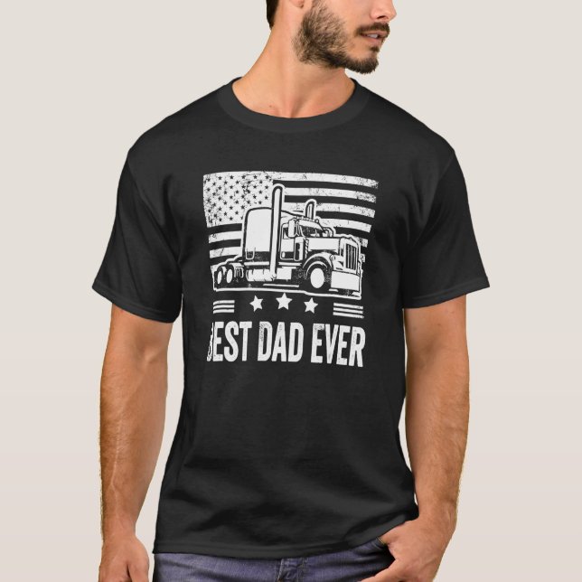 Best Dad Ever Flag truck dad trucker dad best truc T-Shirt (Front)