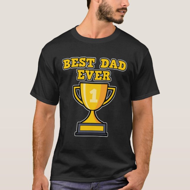 Best Dad Ever for Dads Father s Day T-Shirt (Front)