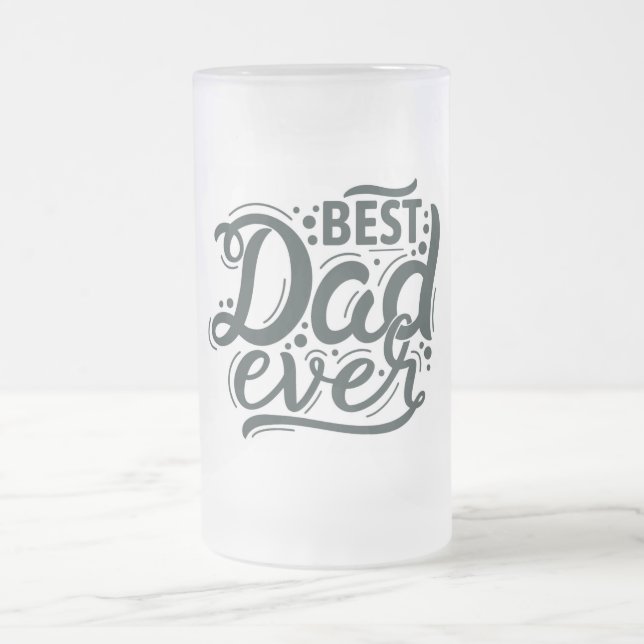 Best Dad Ever Frosted Glass Beer Mug (Center)