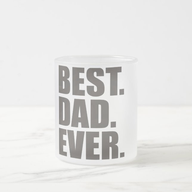 Best. Dad. Ever. Frosted Glass Coffee Mug (Center)