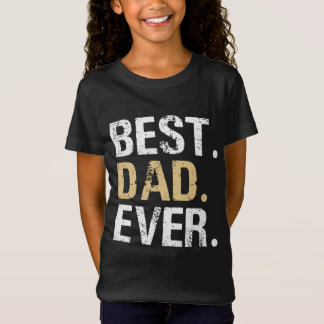 Best Dad Ever-Great for Dad Gifts or Father's Day T-Shirt
